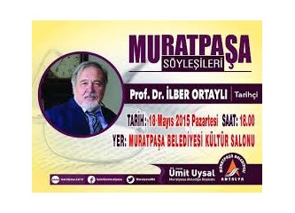İlber Ortaylı'ya ve Antalya Muratpaşa Belediye Başkanı Ümit Uysal’a canı gönülden teşekkür ediyorum