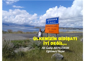 Ülkemizin gidişatı iyi değil...