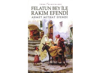 Felatun Bey ile Rakım Efendi’nin izinde…