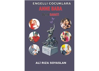Engelli çocuklara Anne-Baba olma sanatı