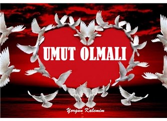 Umut olmalı