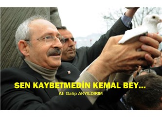 Sen kaybetmedin Kemal bey…