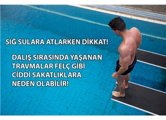 Sığ Sulara Atlayarak Girmek Dalış Travmasına Neden Olabiliyor!