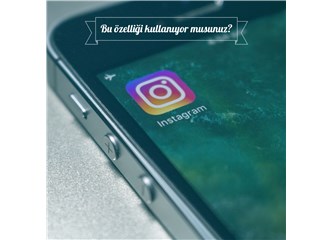 Instagram'da Kullanılmayan Bir Özellik