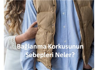 Bağlanma Korkusunun Sebepleri Neler?