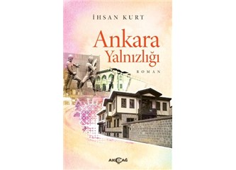 Ankara Yalnızlığı Romanının Anatomisi