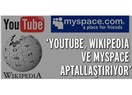 YouTube, Wikipedia, MySpace Aptallaştırıyor