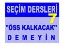 Siyasetçiler için seçim dersleri 7: "ÖSS kalkacak" demeyin.