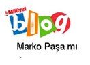 Blog mu Marko Paşa mı?