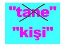“Tane” değil, “kişi”