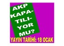 İki ay önce Milliyet Blog’da “AKP kapatılıyor mu” diye sormuştum