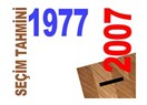1977 ve 2007 seçim tahminleri