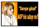 "Sarışın güzel" AKP'nin adayı mı?