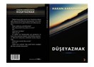 Düşeyazmak”  AKDENİZLİ(Dr Hakan  Karaduman) ikinci romanı çıktı..