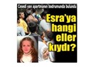 Esra ve esrarengiz ölüm..