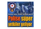 Süper polisler, yetkiler ve düşündürdükleri..