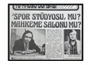 “Spor Stüdyosu” mu mahkeme salonu mu? (Hey Dergisi, 29 Ekim 1975)