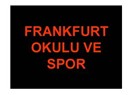 Frankfurt Okulu ve Spor