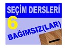 Siyasetçiler için seçim dersleri 6: Her bağımsız aday ayrı bir bağımsızdır