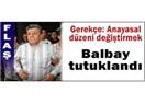 Mustafa Balbay neden tutuklanmış!