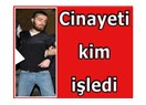Cinayeti kim işledi?