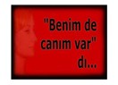 "Benim de canım var" dı...