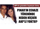 İç acıtan Ayrıntı. “Pınar'ın cenazesinde neden hiçbir AKP'li yoktu?”