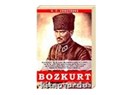 Yasaklanmış kitap “Bozkurt", gerçekte “Türk Düşmanı" değil, Türk dostu mudur? (1)