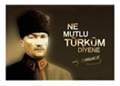 Atatürk diyor ki...