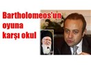 Bartholomeos'un oyuna karşı okul….