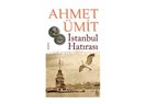 Ahmet Ümit'in kaleminden Şehr-i İstanbul