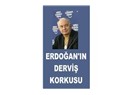 Erdoğan’ın Derviş korkusu…