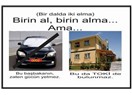 Birin al, birin alma…