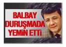 Mustafa Balbay, Silivri’de Duruşmada Yemin Etti, ama...