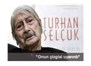 Turhan Selçuk, “üstü kalsın” dedi; aramızdan ayrıldı.