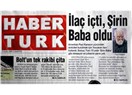 Haber Türk'ten Şirin Baba açılımı!