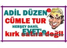 "Cümle Tur Güvencesinde" Adil düzen, Adil düzenler, Adil düzenliler, Adil düzülenlere turlar....