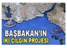 Tayyip Erdoğan'ın çılgın projesi