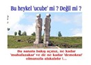 Ucube “İnsanlık Anıtı”