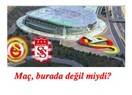 Galatasaray-Sivasspor Maçına "Arena Vizesi" Çıktı!