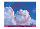 Dumansız hava sahamız hayırlı olsun...