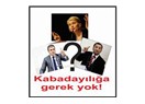 Eh… Herkes biraz kendine göre kabadayıdır…