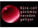 Küre-cell gücümüz nereden geliyor