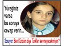 "Ben Kürdüm diye Türkleri sevmeyecek miyim?"