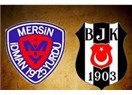 Beşiktaş, 28 yıl sonra Mersin’de (Nemli hava da adamı çarpar)