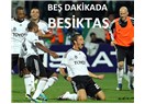 Beş dakikada Beşiktaş!