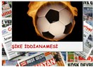 Şike iddianamesi, gazete başlıklarına nasıl yansıdı?