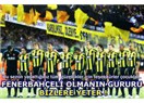 Biz bize yeteriz çünkü biz Fenerbahçeliyiz