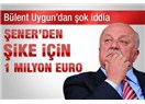 Şikede verilecek cezalar ve Sadri Şener, Bülent Uygun'a şike teklif etti mi?