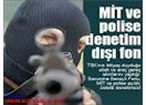 MİT ile polisin savaşı ve MİT'çilere sorulacak sorular...
